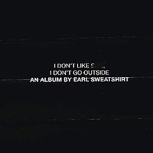 Cover art for I Don't Like Shit, I Don't Go Outside by Earl Sweatshirt