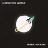 'When I Am King - Single' by A Great Big World