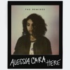 Cover art for Here (The Remixes...) by Alessia Cara