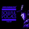 Cover art for SOULFUL VOCALS - EP by AraabMuzik