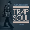Cover art for TRAP SOUL - EP by AraabMuzik