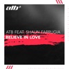 'Believe In Love (feat. Shaun Farrugia) - Single' by ATB