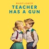 Cover art for Teacher Has A Gun - Single by Badflower