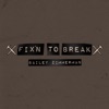 Cover art for Fix'n To Break - Single by Bailey Zimmerman