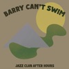 Cover art for Jazz Club After Hours - Single by Barry Can't Swim