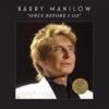 'Once Before I Go (Radio Edit) - Single' by Barry Manilow