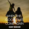 Cover art for When the Good Times Come Again - Single by Barry Manilow