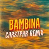 Cover art for Bambina (CHRSTPHR Remix) [feat. Martina Camargo] - EP by Basement Jaxx