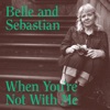 Cover art for When You're Not With Me (Edit) - Single by Belle and Sebastian
