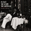 Cover art for In Fact You Know You Gotto Go - Single by Benjamin Clementine
