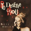 'To Deserve You (Remixes)' by Bette Midler