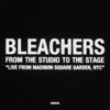 'Bleachers - From The Studio To Stage (Live From Madison Square Garden, NYC)' by Bleachers