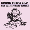 Cover art for The B-sides for Time to Be Clear - Single by Bonnie "Prince" Billy