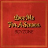 Cover art for Love Me For A Season - Single by Boyzone