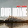 Cover art for Our Home - Single by Brett Kissel