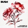 'I Am Here To Save Your Life - Single' by Bush