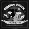 Cover art for Good Mouse (From the MOUSE: P.I. FOR HIRE Soundtrack) - Single by Caravan Palace