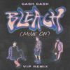 Cover art for Bleach (Move On) [VIP Remix] - Single by Cash Cash