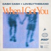 'When I Got You - Single' by Cash Cash