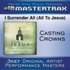 Cover art for I Surrender All (All To Jesus) [Performance Tracks] - EP by Casting Crowns