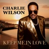 Cover art for Keep Me In Love - Single by Charlie Wilson
