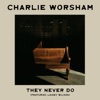 Cover art for They Never Do (feat. Lainey Wilson) - Single by Charlie Worsham
