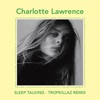 Cover art for Sleep Talking (Tropkillaz Remix) - Single by Charlotte Lawrence