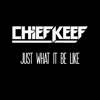 Cover art for Just What It Be Like - Single by Chief Keef