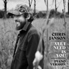 Cover art for All I Need Is You (Piano Version) - Single by Chris Janson