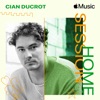 Cover art for Apple Music Home Session: Cian Ducrot by Cian Ducrot