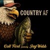 'Country AF (feat. Jay Webb) - Single' by Colt Ford