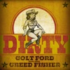 'Dirty (feat. Creed Fisher) - Single' by Colt Ford