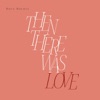 Cover art for Then There Was Love - Single by Dave Barnes