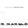 Cover art for Where Are You Going: The Singles by Dave Matthews Band