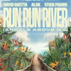 Cover art for Run Run River (Angels Above Me) - Single by David Guetta