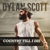 Cover art for Country Till I Die - Single by Dylan Scott