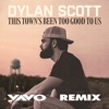Cover art for This Town's Been Too Good to Us (VAVO Remix) - Single by Dylan Scott