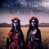 'Not Dead Yet - Single' by Envy of None