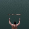 Cover art for Lift My Hands - Single by Forrest Frank