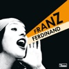 'You Could Have It so Much Better (20th Anniversary Edition)' by Franz Ferdinand