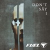 Cover art for Don't Say I - Single by Fuel