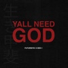 Cover art for yall need GOD - Single by FUTURISTIC