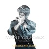 'I Want Your Sex (feat. Mosimann) - Single' by George Michael
