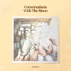 Cover art for Conversations with the Moon - EP by Grentperez