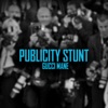 Cover art for Publicity Stunt - Single by Gucci Mane