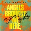 Cover art for Angels Brought Me Here, Again - Single by Guy Sebastian