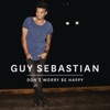 Cover art for Don't Worry Be Happy - Single by Guy Sebastian