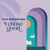 Cover art for I Chose Good - Single by Guy Sebastian