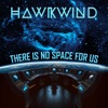 Cover art for There Is No Space for Us by Hawkwind