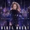 Cover art for Heute Nacht - Single by Helene Fischer